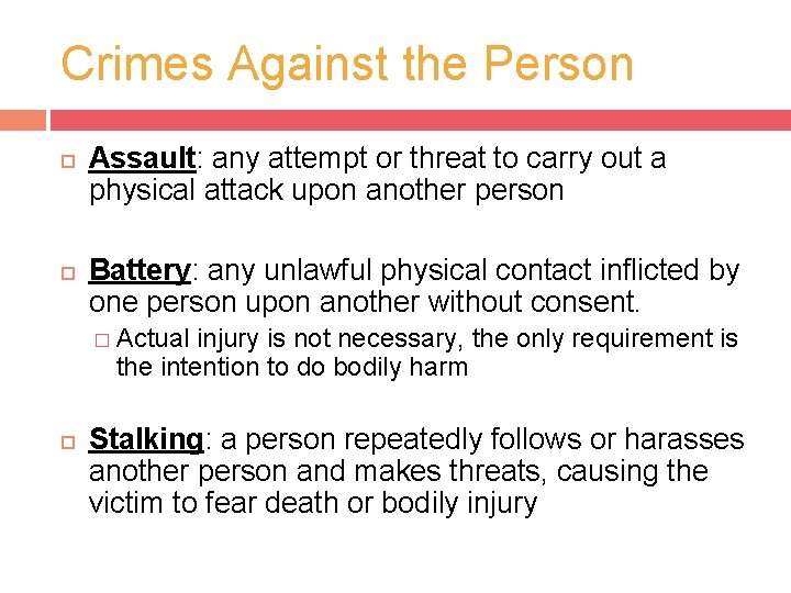 Crimes Against the Person Assault: any attempt or threat to carry out a physical