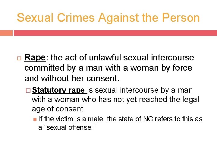 Sexual Crimes Against the Person Rape: the act of unlawful sexual intercourse committed by