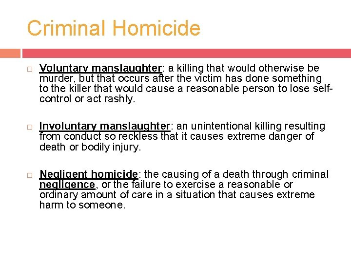 Criminal Homicide Voluntary manslaughter: a killing that would otherwise be murder, but that occurs