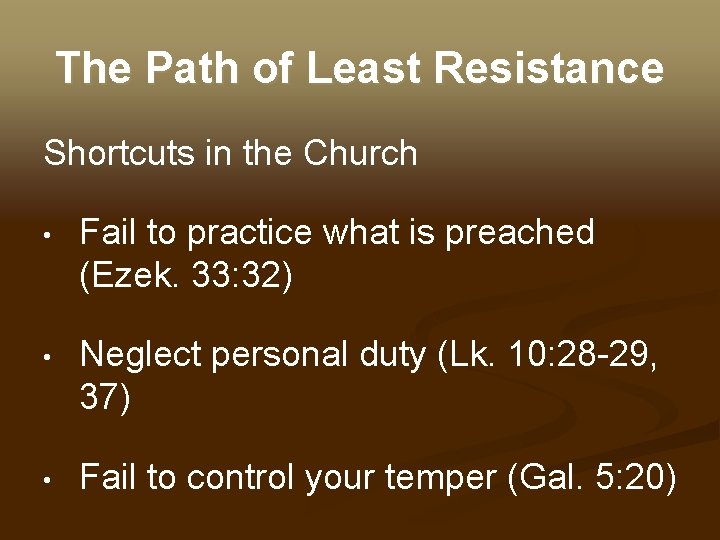 The Path of Least Resistance Shortcuts in the Church • Fail to practice what