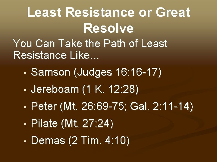 Least Resistance or Great Resolve You Can Take the Path of Least Resistance Like…
