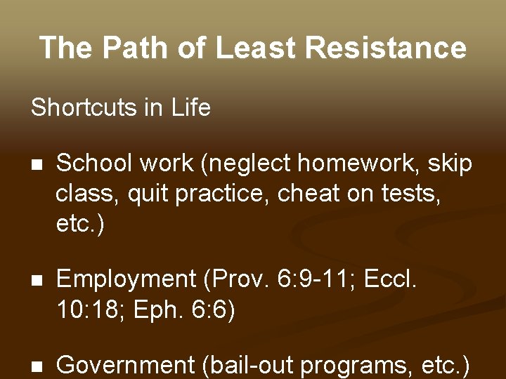 The Path of Least Resistance Shortcuts in Life n School work (neglect homework, skip