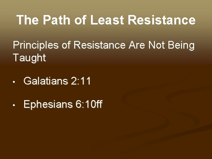 The Path of Least Resistance Principles of Resistance Are Not Being Taught • Galatians