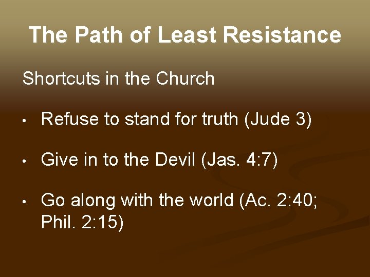 The Path of Least Resistance Shortcuts in the Church • Refuse to stand for