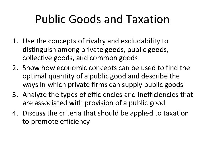 Public Goods and Taxation 1. Use the concepts of rivalry and excludability to distinguish