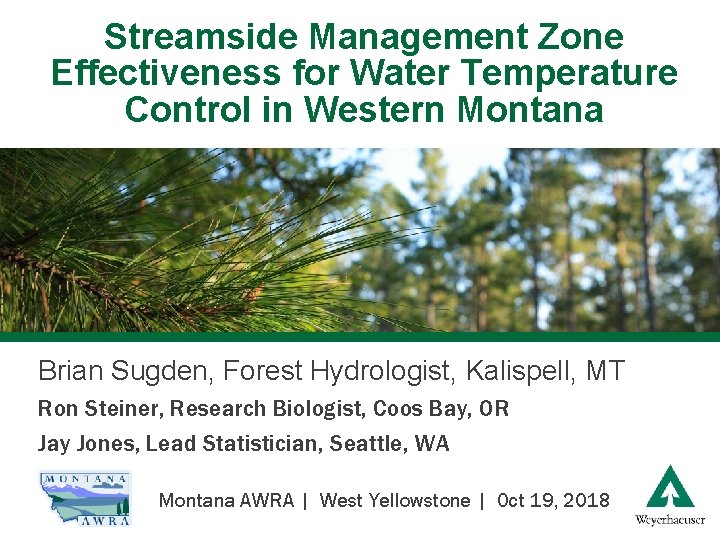 Streamside Management Zone Effectiveness for Water Temperature Control in Western Montana Brian Sugden, Forest