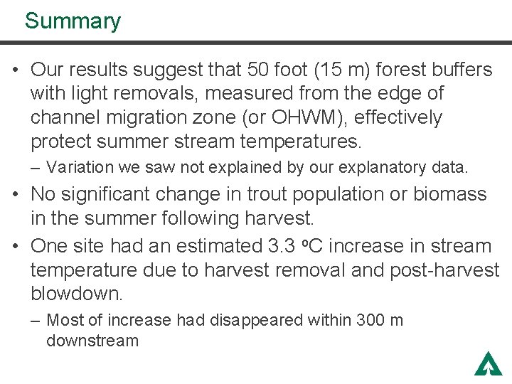 Summary • Our results suggest that 50 foot (15 m) forest buffers with light