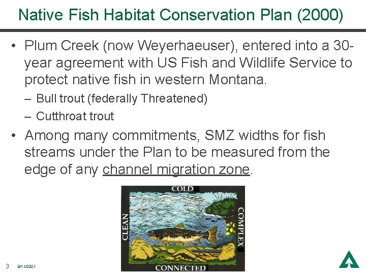 Native Fish Habitat Conservation Plan (2000) • Plum Creek (now Weyerhaeuser), entered into a