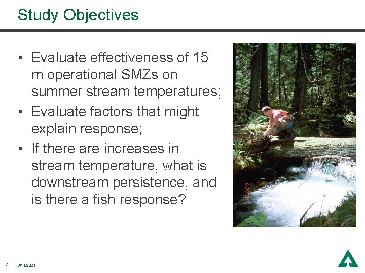 Study Objectives • Evaluate effectiveness of 15 m operational SMZs on summer stream temperatures;