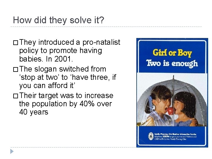 How did they solve it? � They introduced a pro-natalist policy to promote having