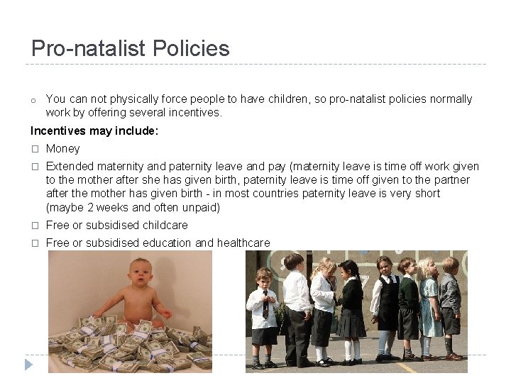 Pro-natalist Policies o You can not physically force people to have children, so pro-natalist