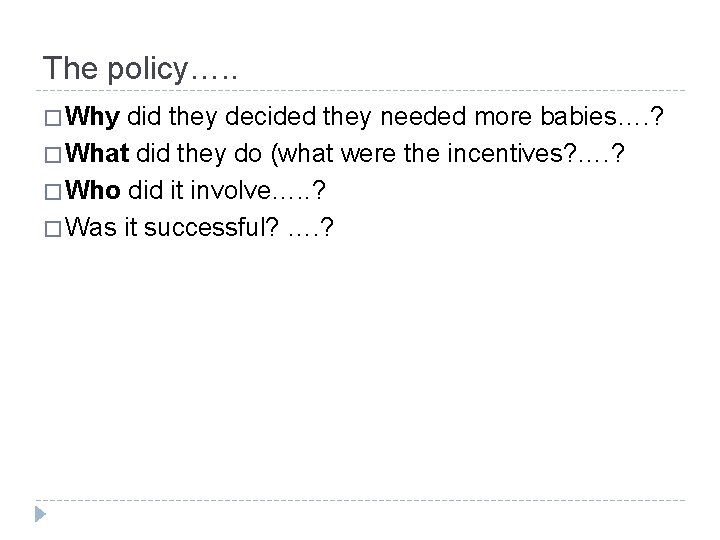 The policy…. . � Why did they decided they needed more babies…. ? �