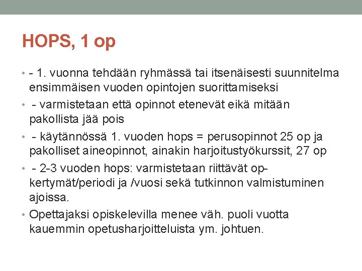 HOPS, 1 op • - 1. vuonna tehdään ryhmässä tai itsenäisesti suunnitelma ensimmäisen vuoden