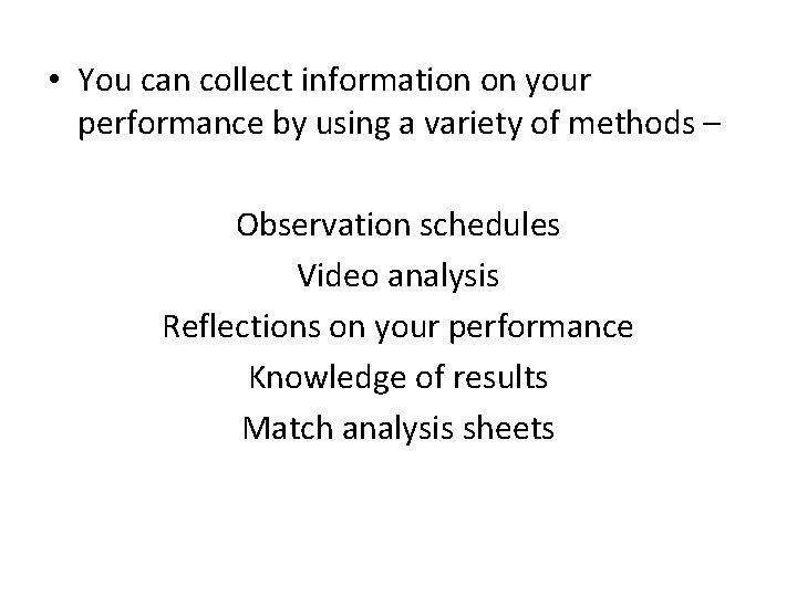  • You can collect information on your performance by using a variety of