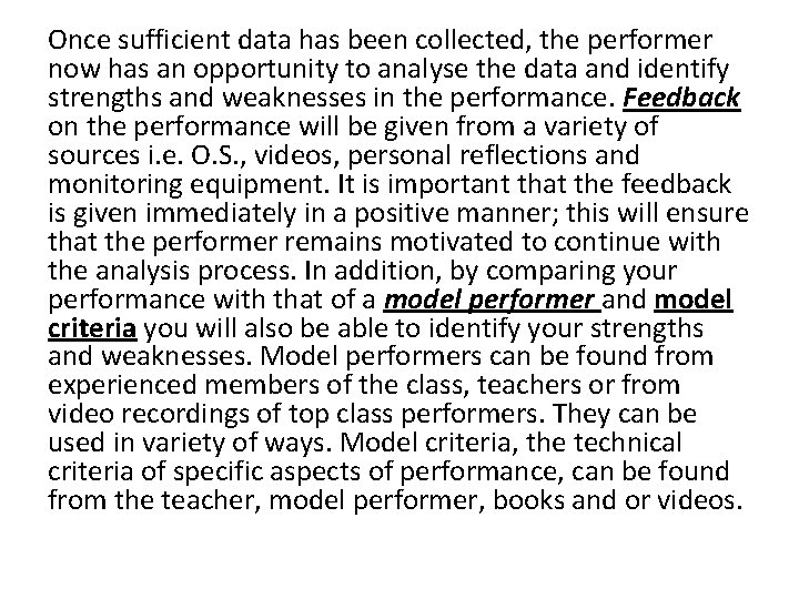 Once sufficient data has been collected, the performer now has an opportunity to analyse