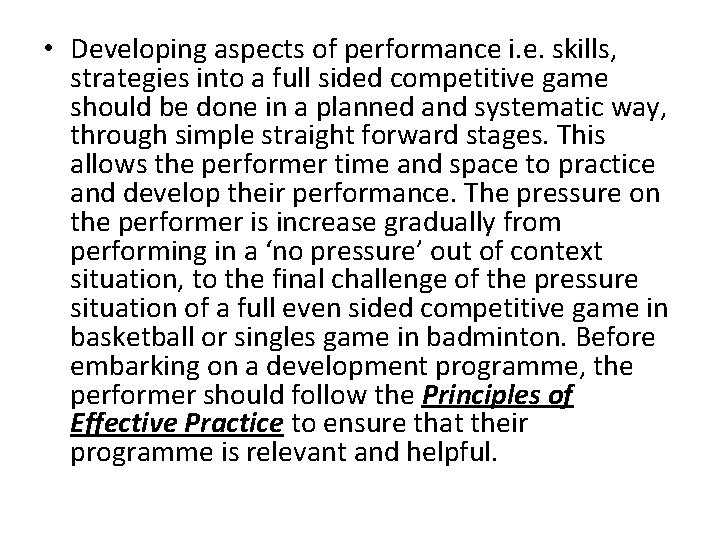  • Developing aspects of performance i. e. skills, strategies into a full sided