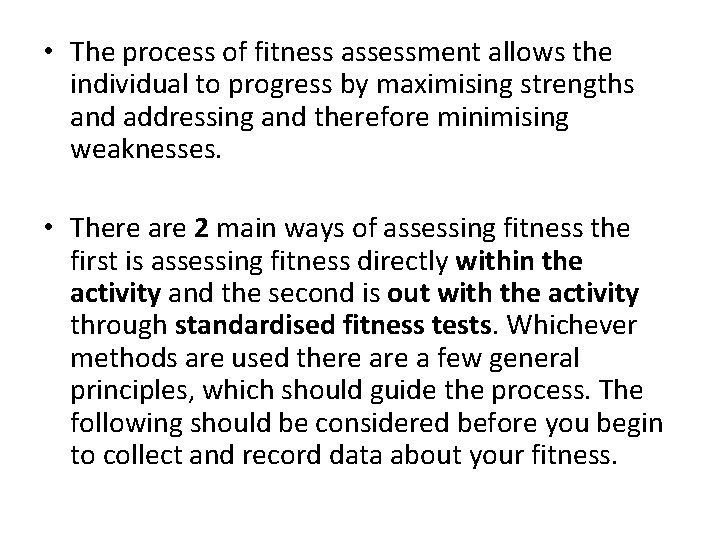  • The process of fitness assessment allows the individual to progress by maximising