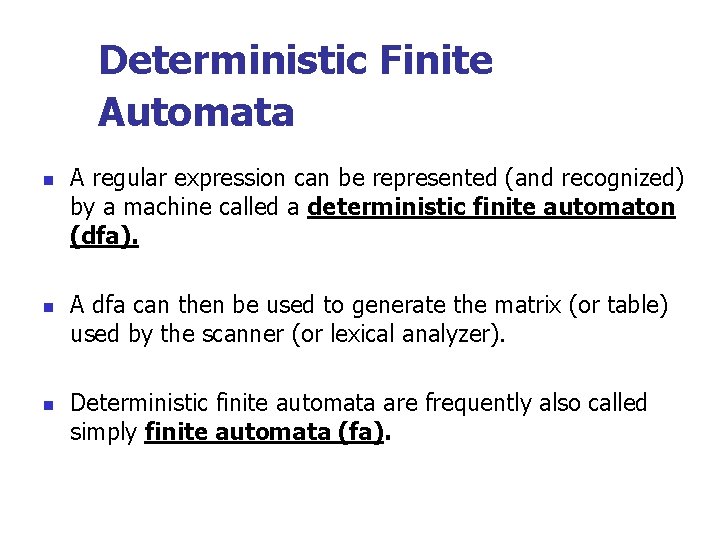 Deterministic Finite Automata n n n A regular expression can be represented (and recognized)