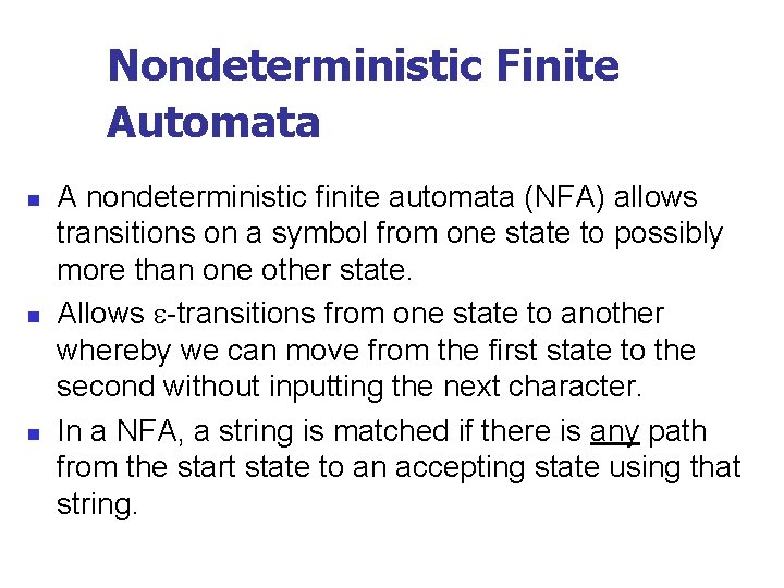 Nondeterministic Finite Automata n n n A nondeterministic finite automata (NFA) allows transitions on