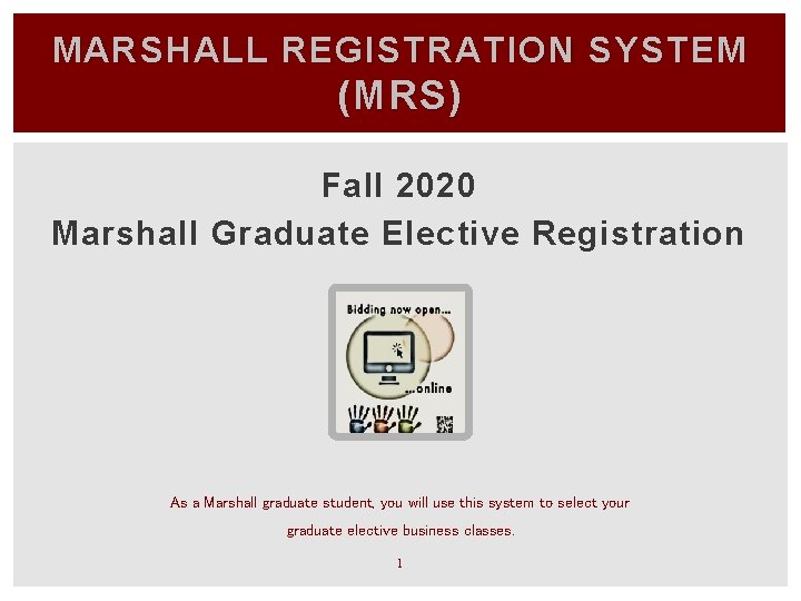 MARSHALL REGISTRATION SYSTEM (MRS) Fall 2020 Marshall Graduate Elective Registration As a Marshall graduate