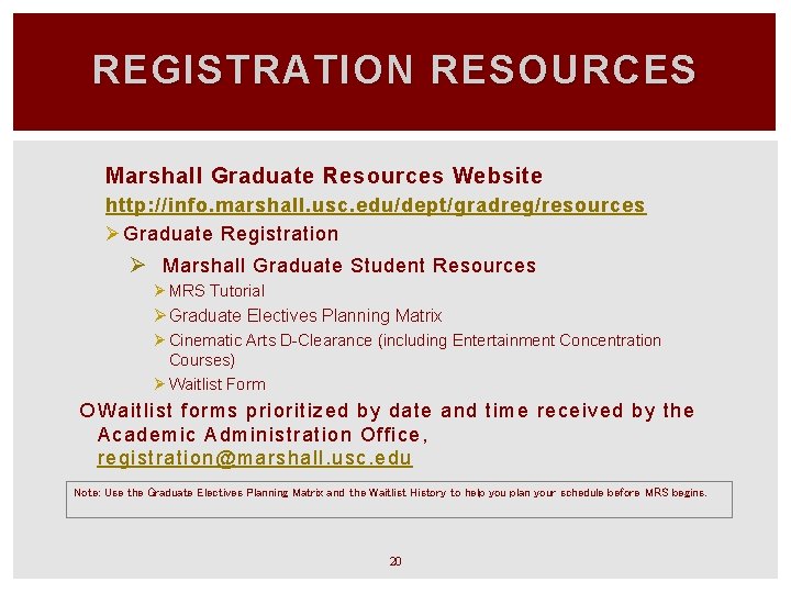 REGISTRATION RESOURCES Marshall Graduate Resources Website http: //info. marshall. usc. edu/dept/gradreg/resources Ø Graduate Registration