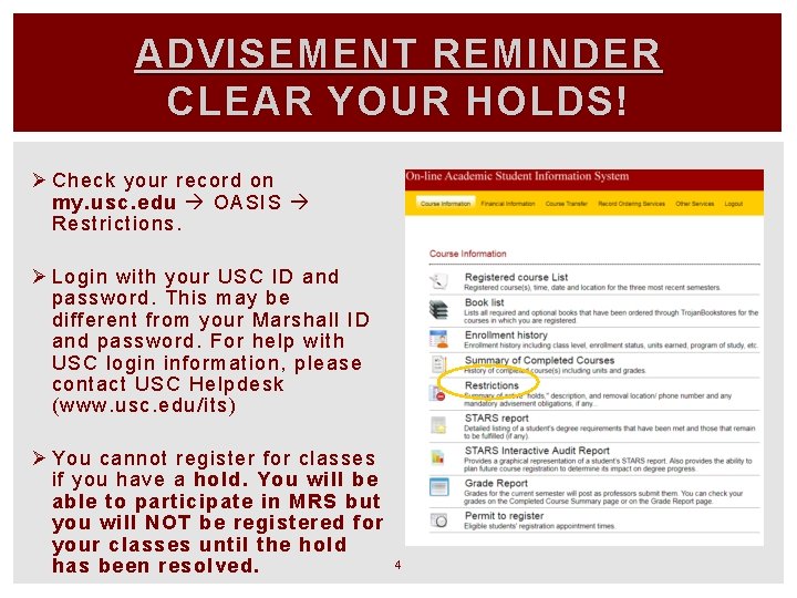 ADVISEMENT REMINDER CLEAR YOUR HOLDS! Ø Check your record on my. usc. edu OASIS