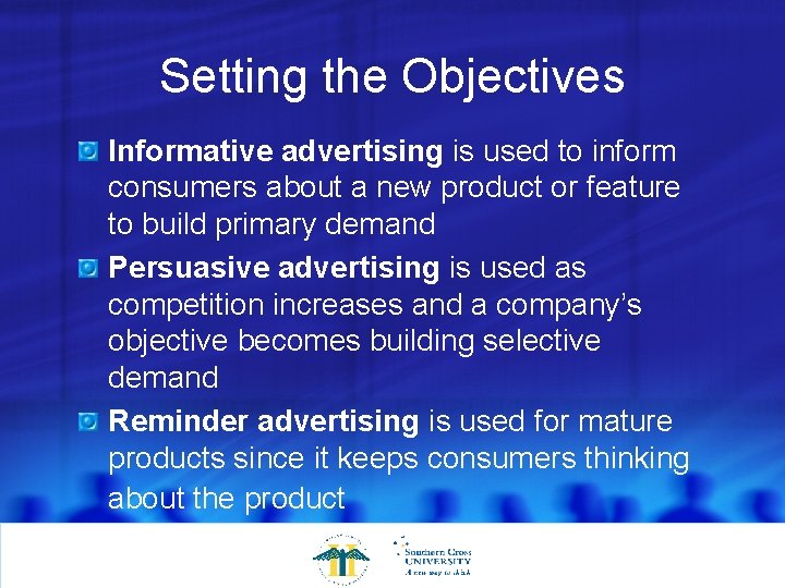 Setting the Objectives Informative advertising is used to inform consumers about a new product