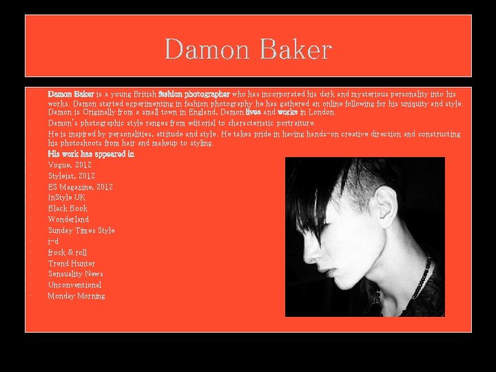 Damon Baker • • • • • Damon Baker is a young British fashion