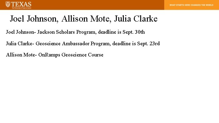 Joel Johnson, Allison Mote, Julia Clarke Joel Johnson- Jackson Scholars Program, deadline is Sept.