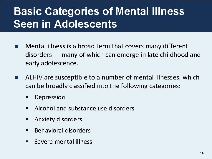 Basic Categories of Mental Illness Seen in Adolescents n Mental illness is a broad