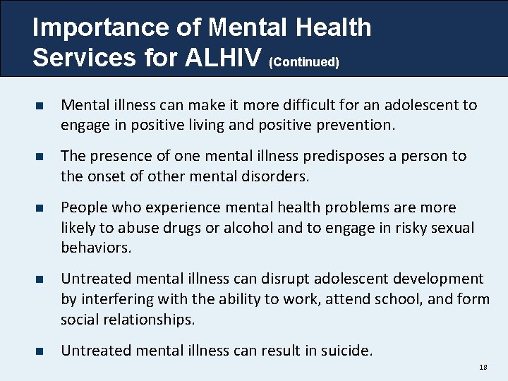 Importance of Mental Health Services for ALHIV (Continued) n Mental illness can make it