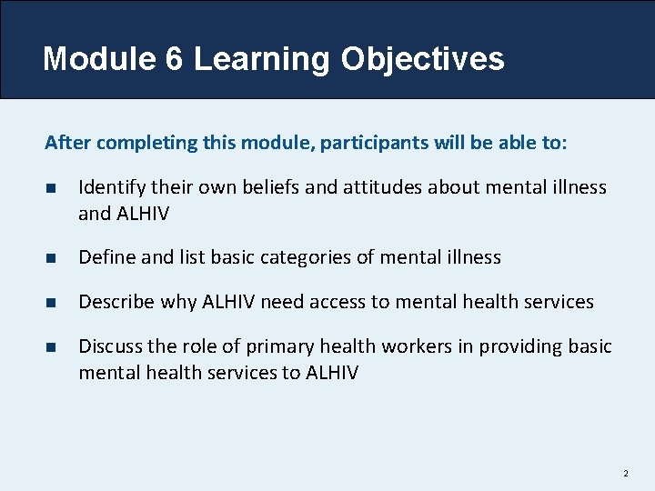 Module 6 Learning Objectives After completing this module, participants will be able to: n