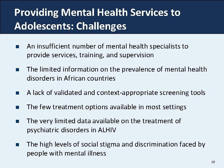 Providing Mental Health Services to Adolescents: Challenges n An insufficient number of mental health