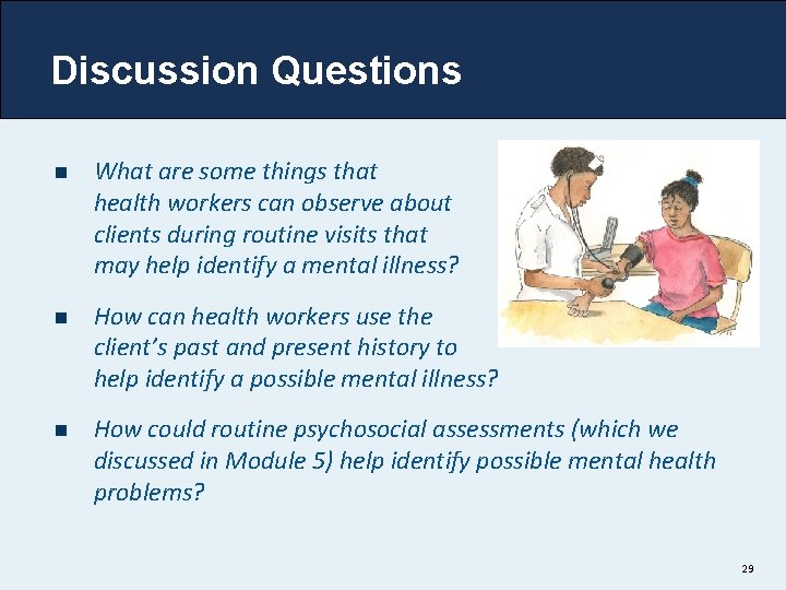 Discussion Questions n What are some things that health workers can observe about clients