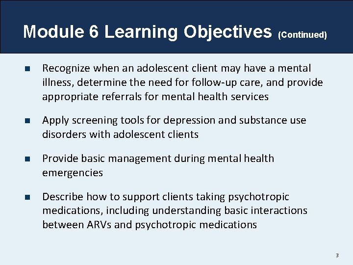 Module 6 Learning Objectives (Continued) n Recognize when an adolescent client may have a