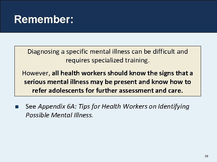 Remember: Diagnosing a specific mental illness can be difficult and requires specialized training. However,