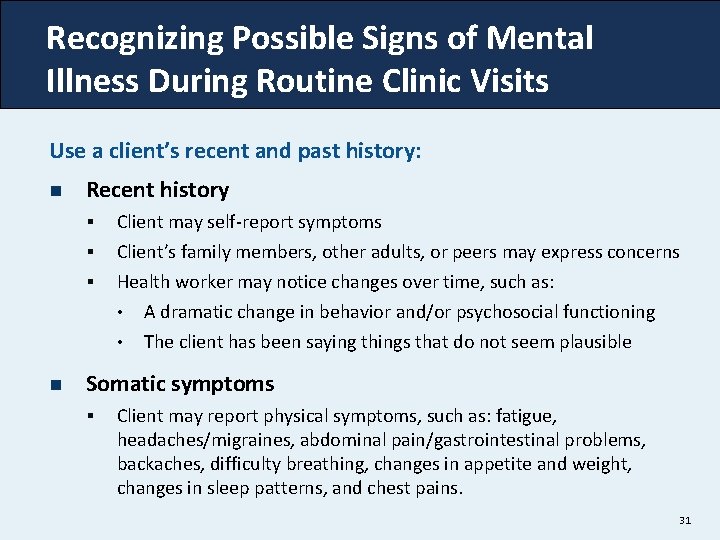 Recognizing Possible Signs of Mental Illness During Routine Clinic Visits Use a client’s recent