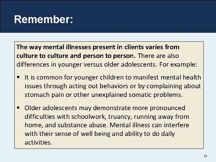 Remember: The way mental illnesses present in clients varies from culture to culture and