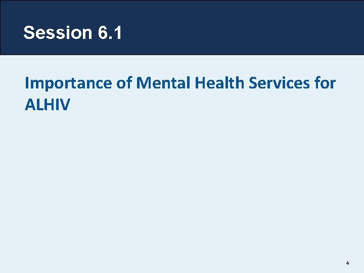 Session 6. 1 Importance of Mental Health Services for ALHIV 4 