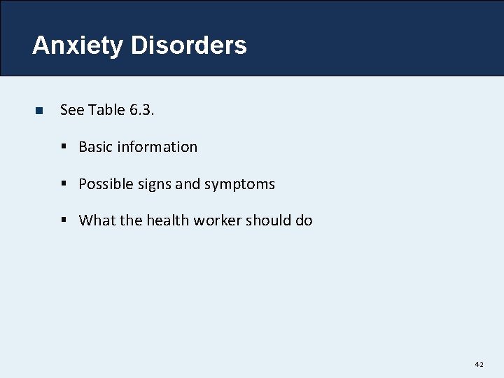 Anxiety Disorders n See Table 6. 3. § Basic information § Possible signs and