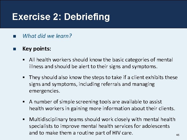 Exercise 2: Debriefing n What did we learn? n Key points: § All health