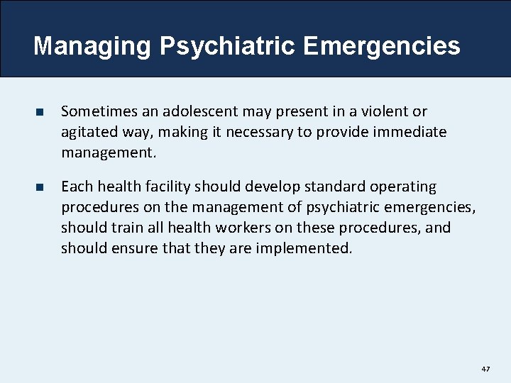 Managing Psychiatric Emergencies n Sometimes an adolescent may present in a violent or agitated