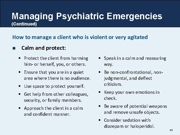 Managing Psychiatric Emergencies (Continued) How to manage a client who is violent or very