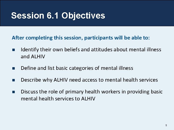 Session 6. 1 Objectives After completing this session, participants will be able to: n