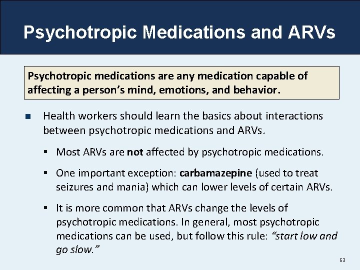 Psychotropic Medications and ARVs Psychotropic medications are any medication capable of affecting a person’s