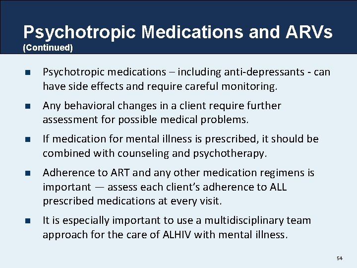 Psychotropic Medications and ARVs (Continued) n Psychotropic medications – including anti-depressants - can have