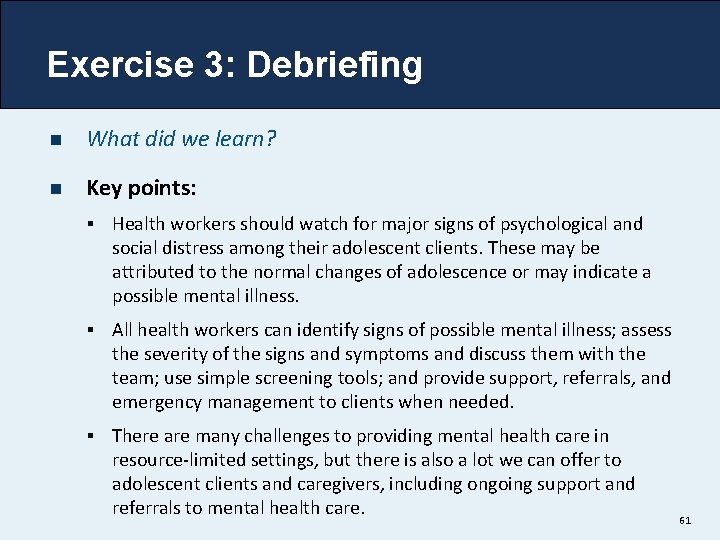 Exercise 3: Debriefing n What did we learn? n Key points: § Health workers