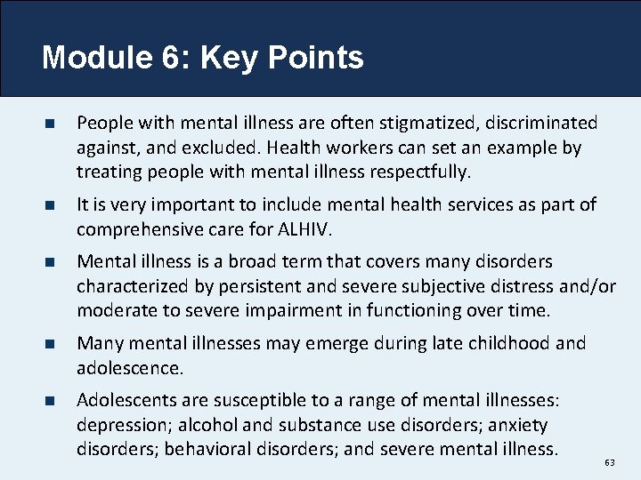 Module 6: Key Points n People with mental illness are often stigmatized, discriminated against,