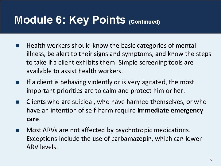 Module 6: Key Points (Continued) n Health workers should know the basic categories of