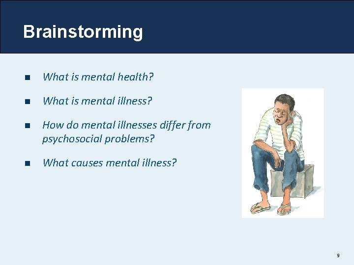 Brainstorming n What is mental health? n What is mental illness? n How do